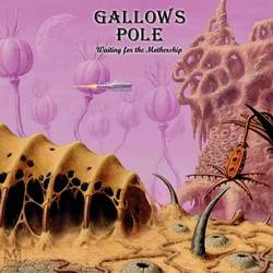 Gallows Pole (AUT) : Waiting for the Mothership